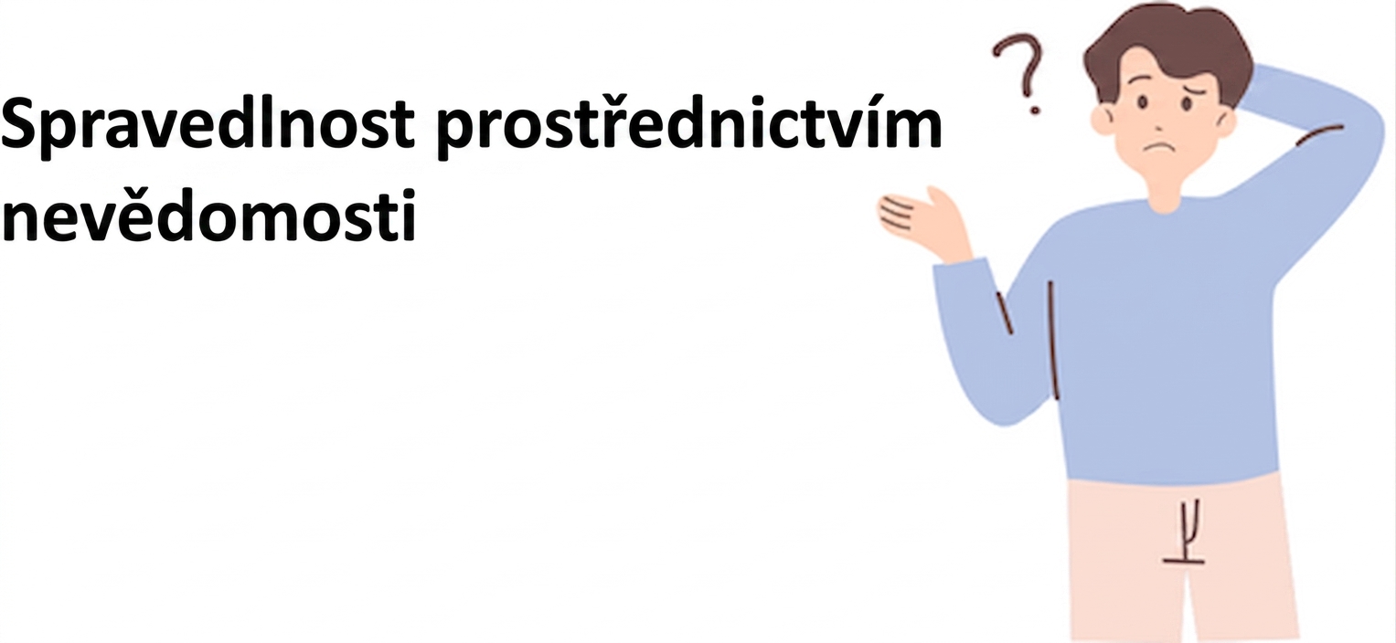 Osoba přemýšlející o 'spravedlnosti skrze neuvědomění'.