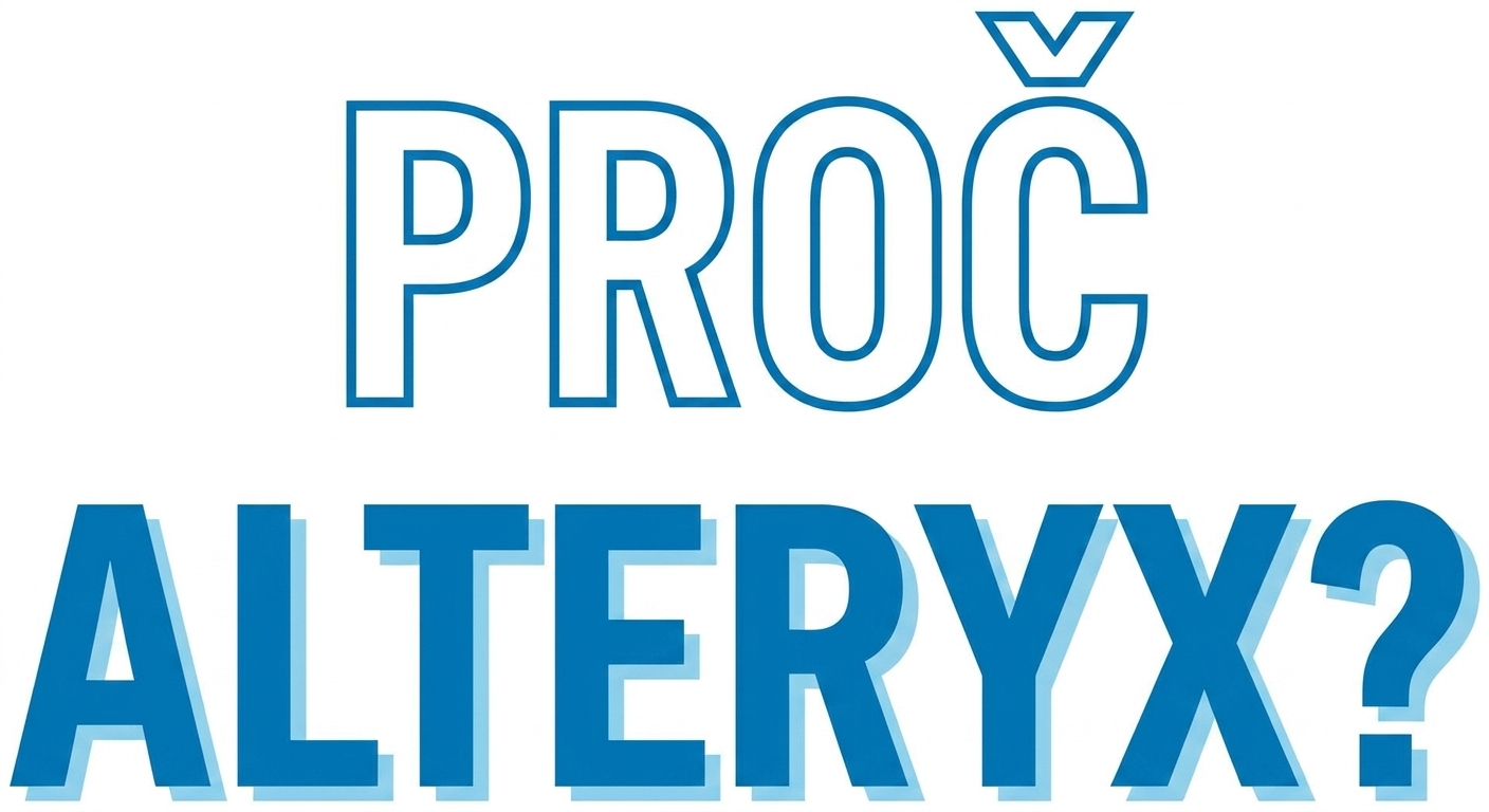 Obrázek s nápisem Proč Alteryx