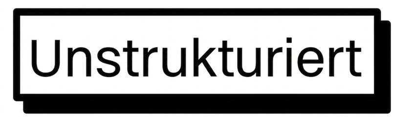 Unstrukturiert