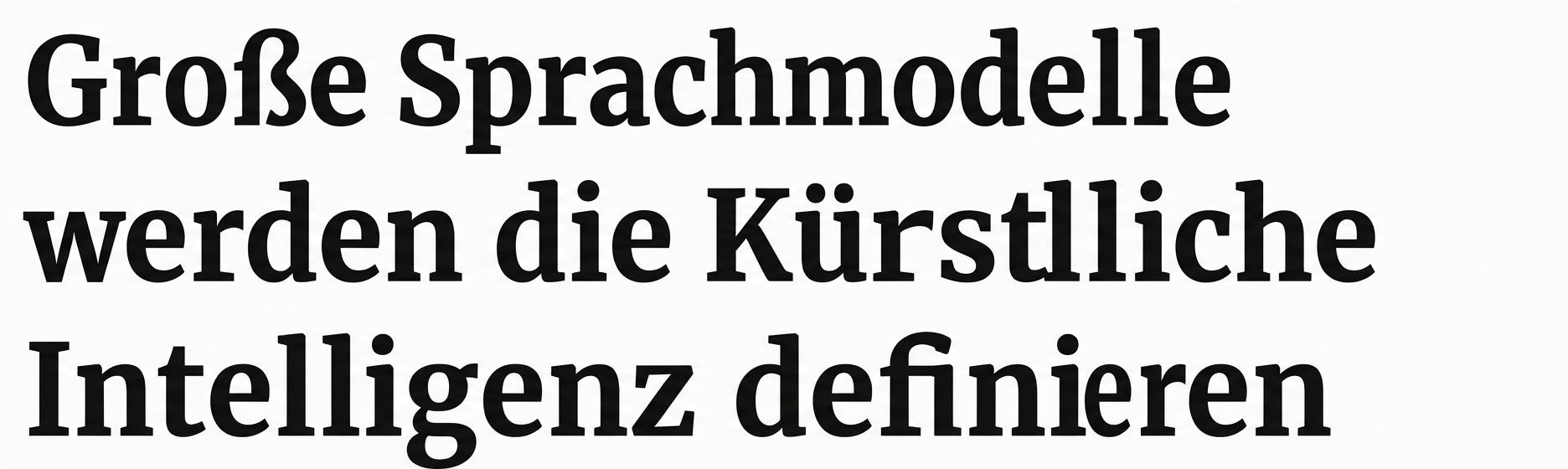 Eine Schlagzeile, die sagt: Große Sprachmodelle werden die KI bestimmen
