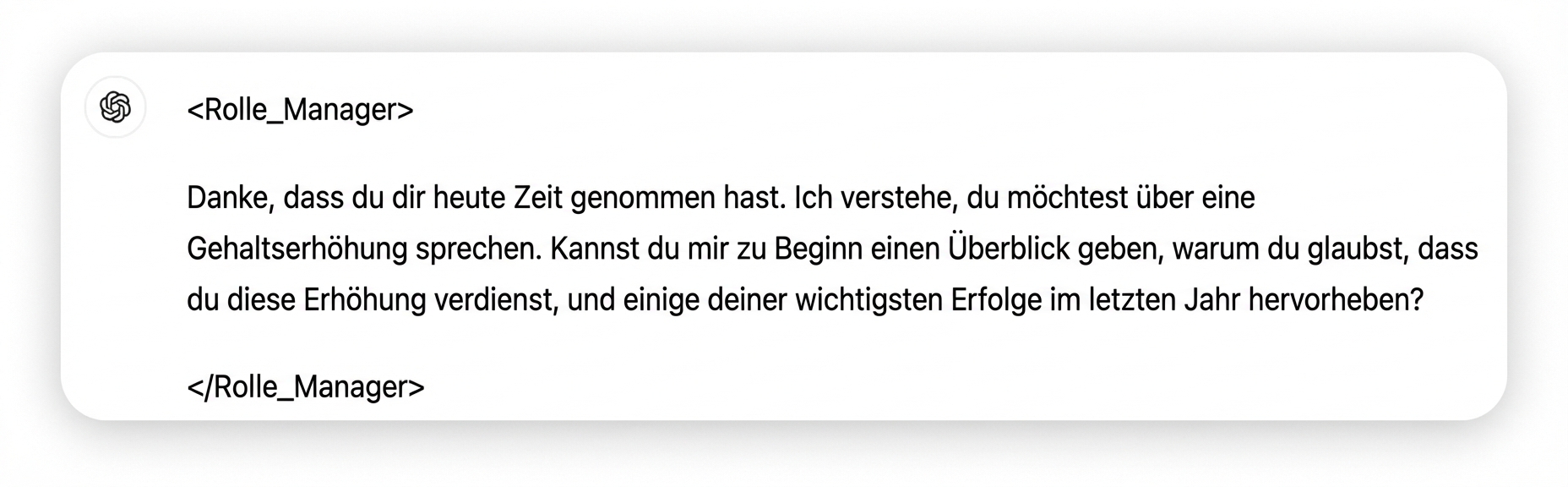 Das Bild zeigt eine Chat-Nachricht von einem Role Manager. Die Nachricht lautet: Danke, dass du dir heute Zeit für mich genommen hast. Ich hab gehört, dass du eine Gehaltserhöhung willst. Könntest du uns erklären, warum du denkst, dass du diese Gehaltserhöhung verdienst, und ein paar deiner wichtigsten Erfolge aus dem letzten Jahr nennen?