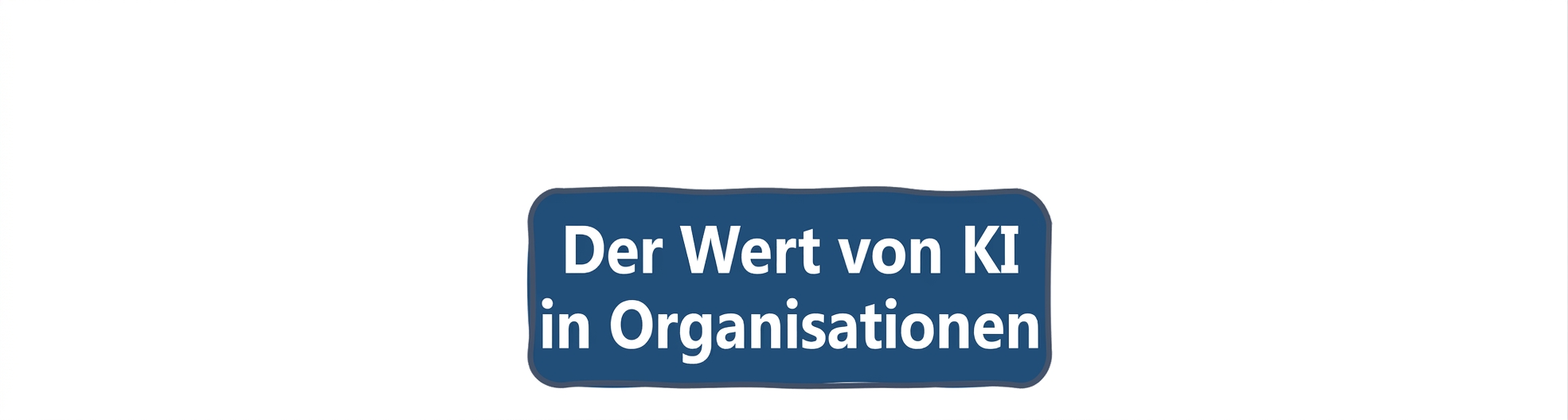 KI-Wert in Organisationen