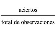 predicciones correctas divididas por el total de observaciones