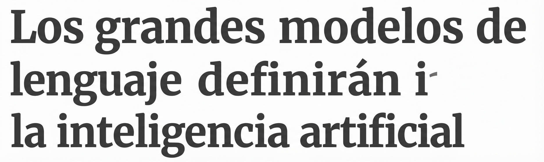 Un titular de noticias que dice: Los modelos lingüísticos de gran tamaño definirán la IA