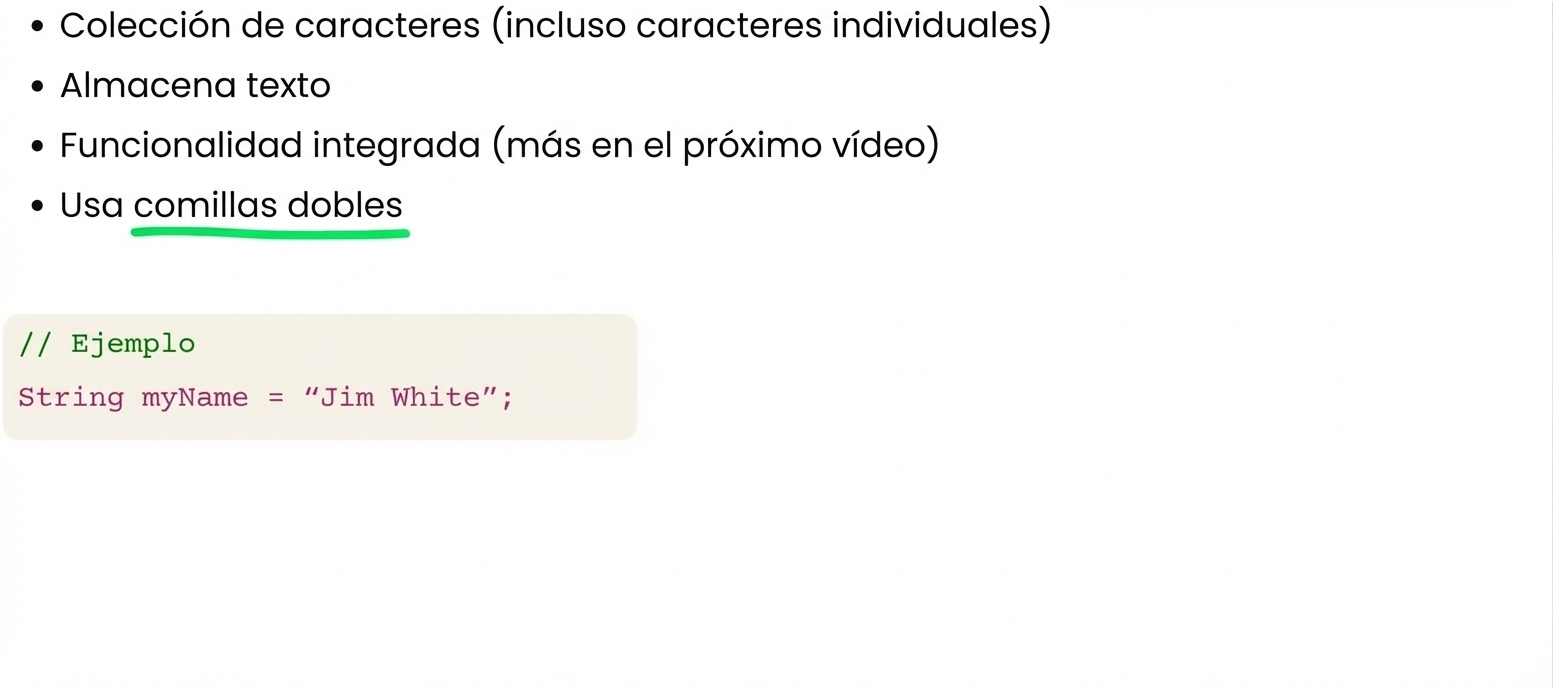 Un String es una colección de caracteres con comillas dobles