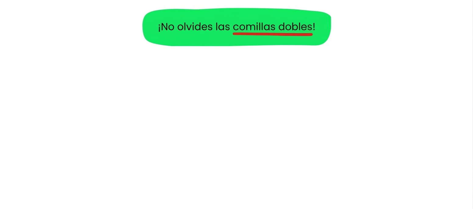 Recuerda usar comillas dobles