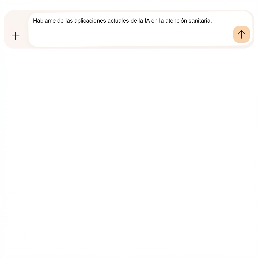 El texto dice: Háblame de las aplicaciones actuales de la IA en el ámbito sanitario.