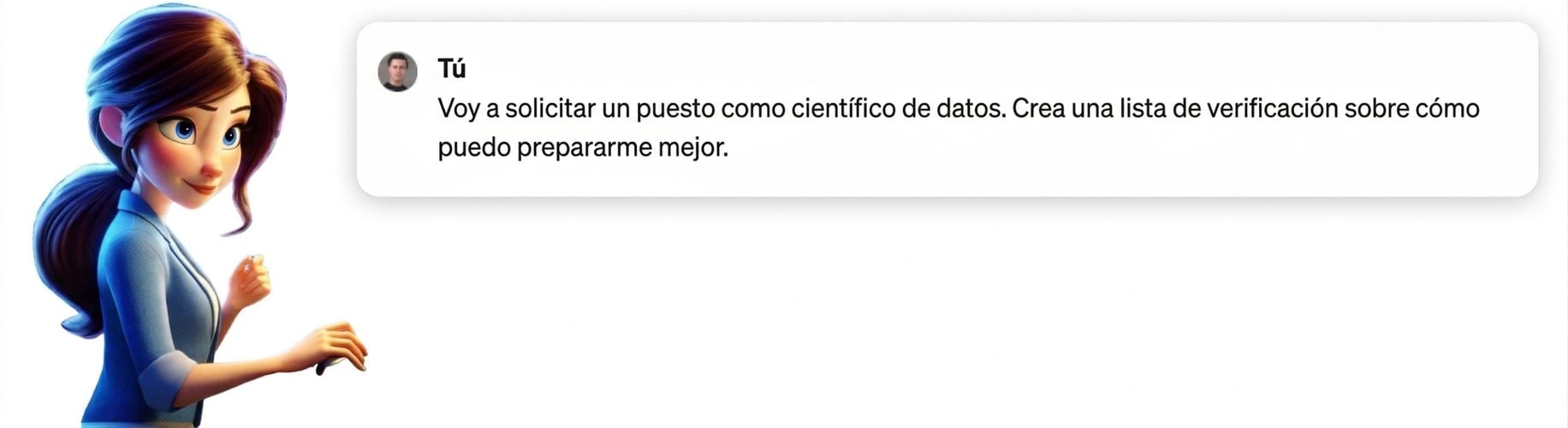Una persona con un prompt "Voy a solicitar un trabajo como científico de datos, crea una lista de comprobación sobre cómo puedo prepararme mejor"