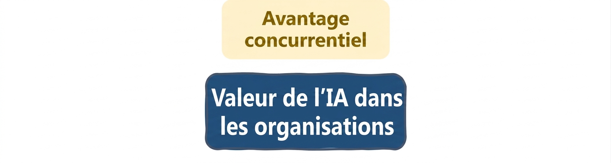 Valeur de l'IA dans les organisations : avantage concurrentiel