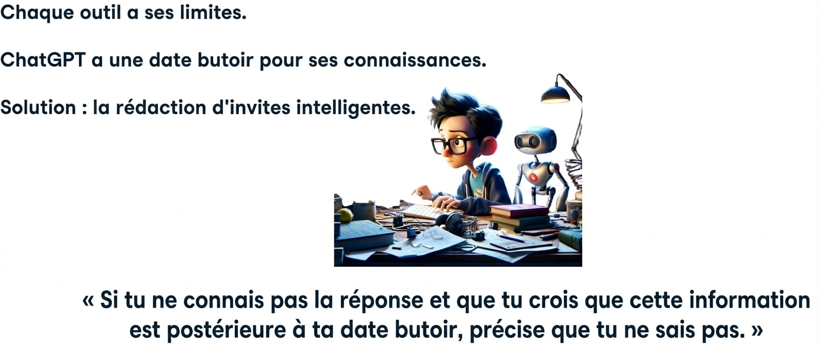 Chaque outil a ses limites. ChatGPT a une date limite de connaissances. Solution : invites réfléchies.