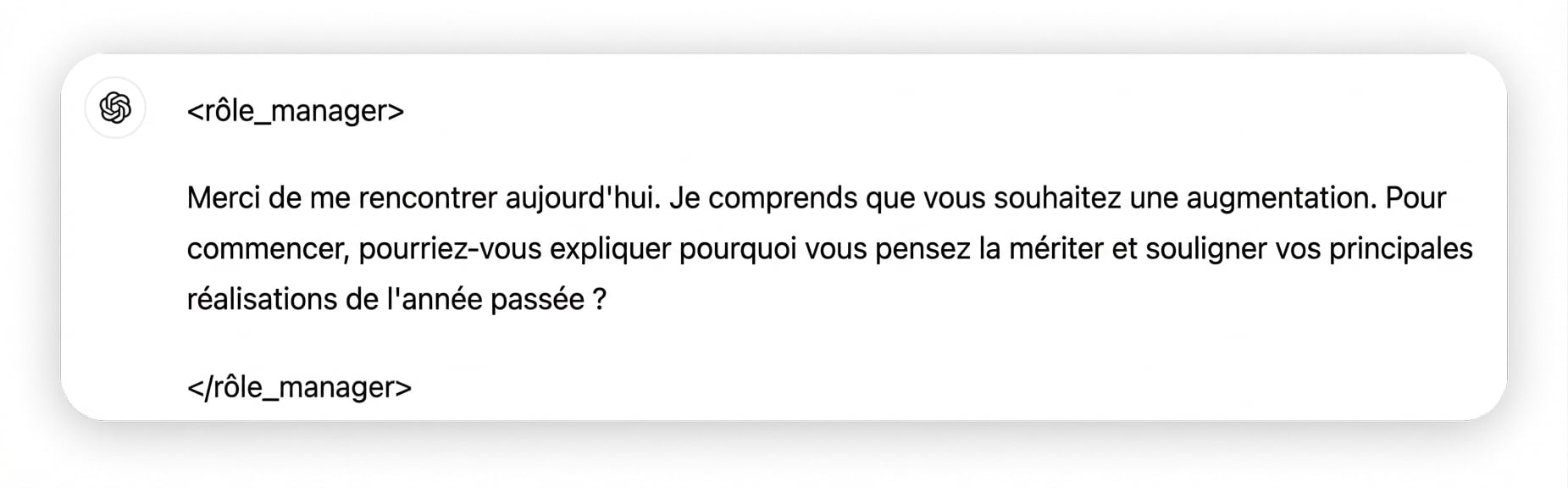L'image affiche un message sous forme de discussion provenant d'un gestionnaire de rôles. Le message indique : Je vous remercie de m'avoir accordé un entretien aujourd'hui. Je comprends que vous ayez demandé une augmentation. Pour commencer, pourriez-vous nous expliquer pourquoi vous estimez mériter cette augmentation et mettre en avant certaines de vos principales réalisations au cours de l'année écoulée ?