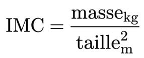 IMC = masse (kg) / taille (m)²