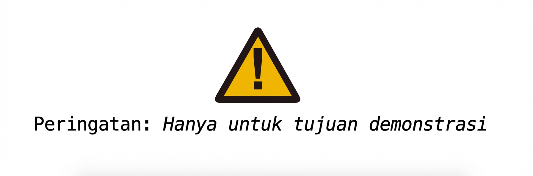 alt=”Tanda peringatan bertuliskan Peringatan: hanya untuk tujuan demonstrasi”