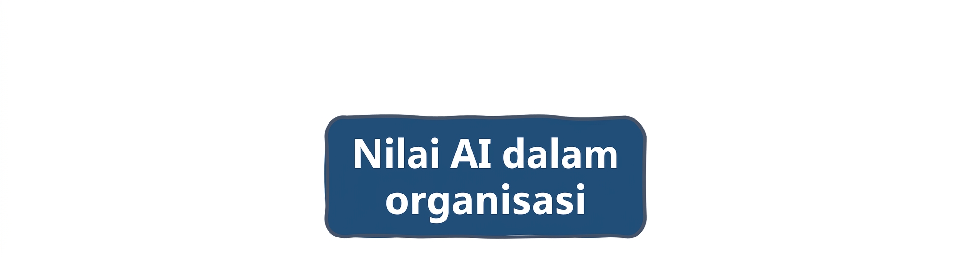 Nilai AI dalam organisasi