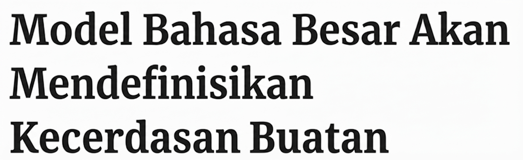 Judul berita: Large Language Models akan mendefinisikan AI