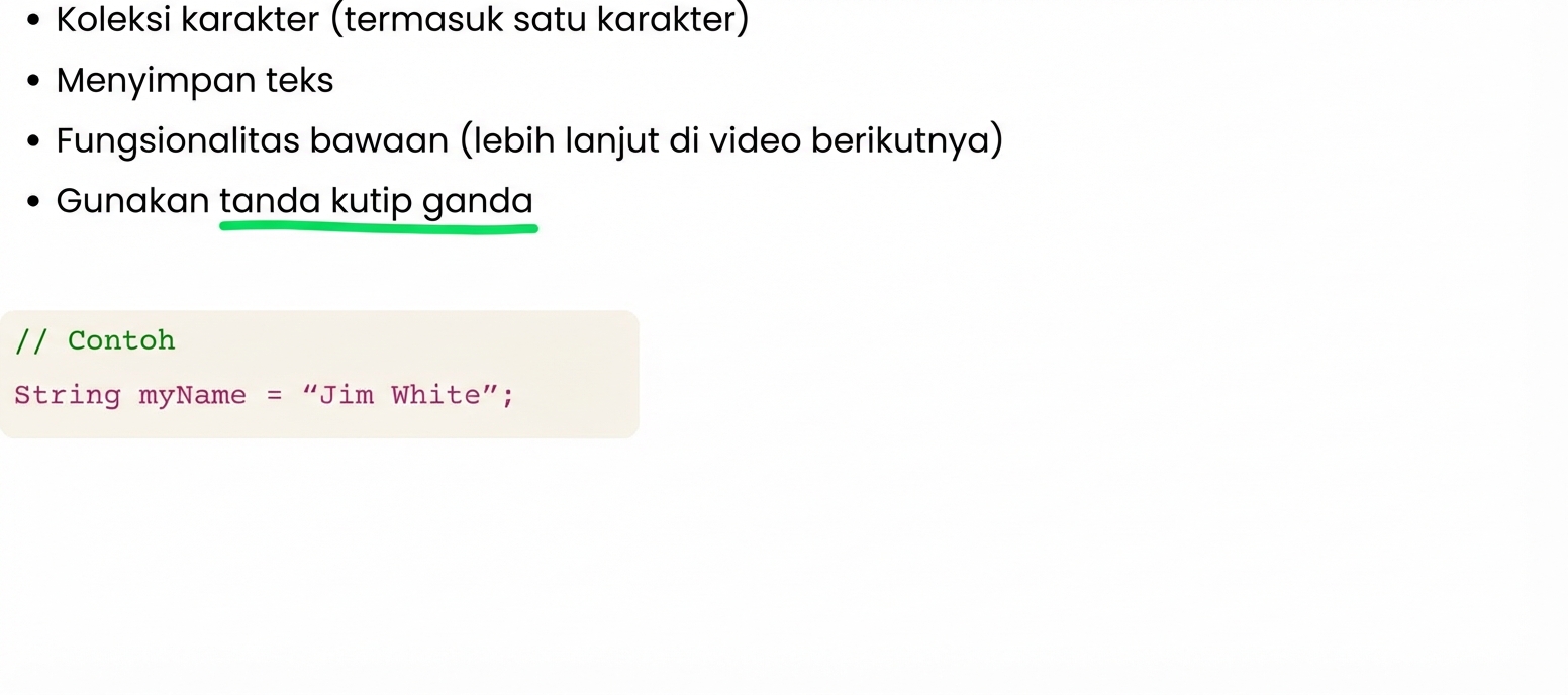String adalah kumpulan karakter dengan tanda kutip ganda
