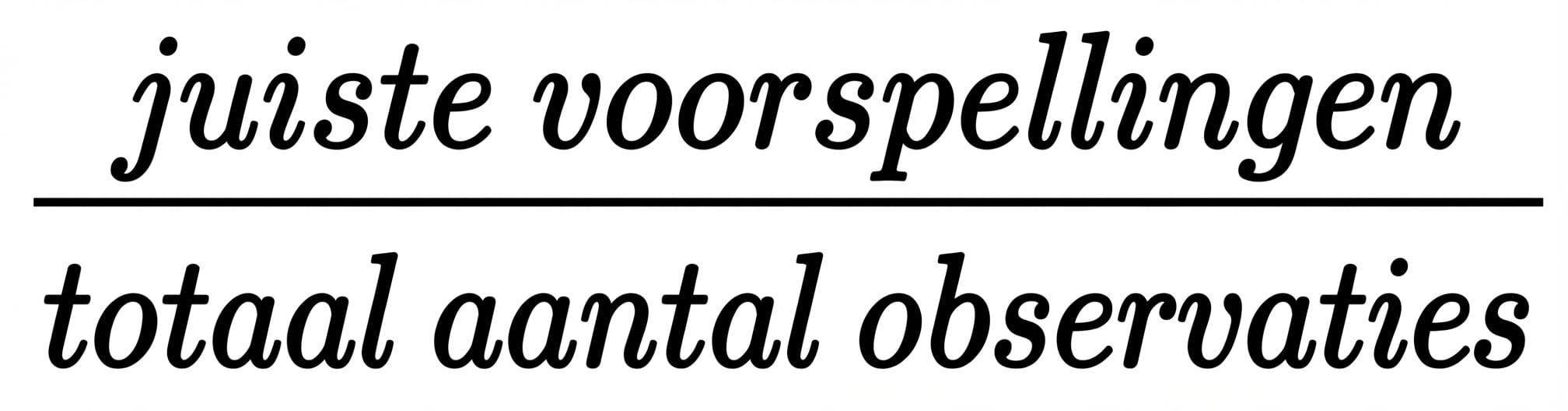 juiste voorspellingen gedeeld door totaal aantal observaties