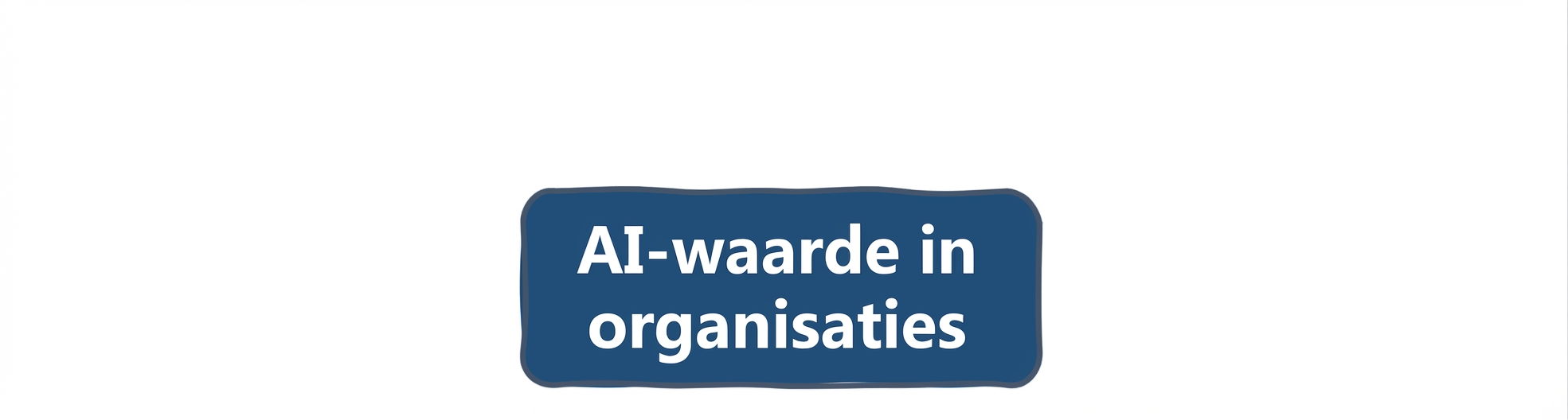 De waarde van AI in bedrijven