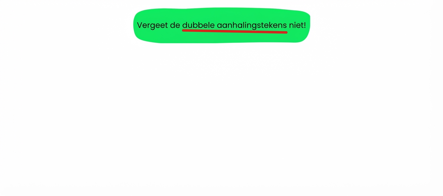 Vergeet de dubbele aanhalingstekens niet