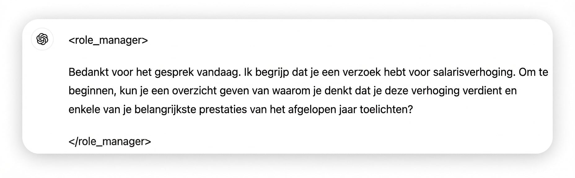 Een chatbericht van een manager: Bedankt dat je vandaag met me wilde spreken. Ik begrijp dat je om een loonsverhoging wilt vragen. Kun je kort uitleggen waarom je die verdient en je belangrijkste resultaten van het afgelopen jaar toelichten?