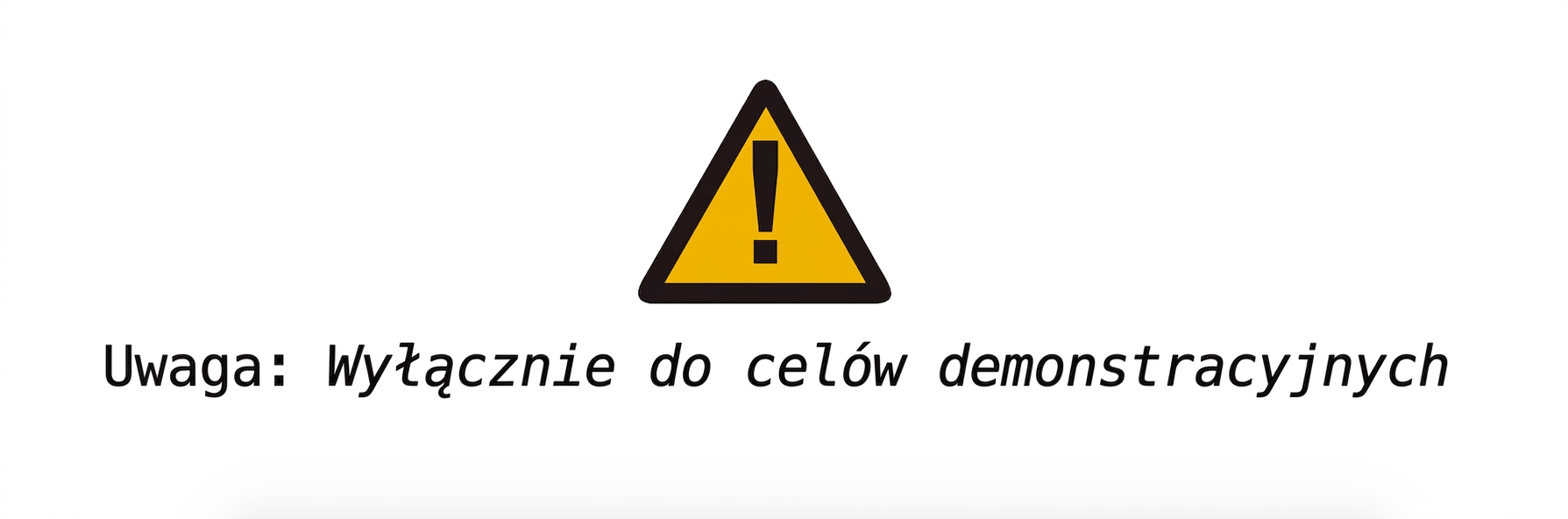 alt="Znak ostrzegawczy z tekstem Uwaga: tylko do celów demonstracyjnych"