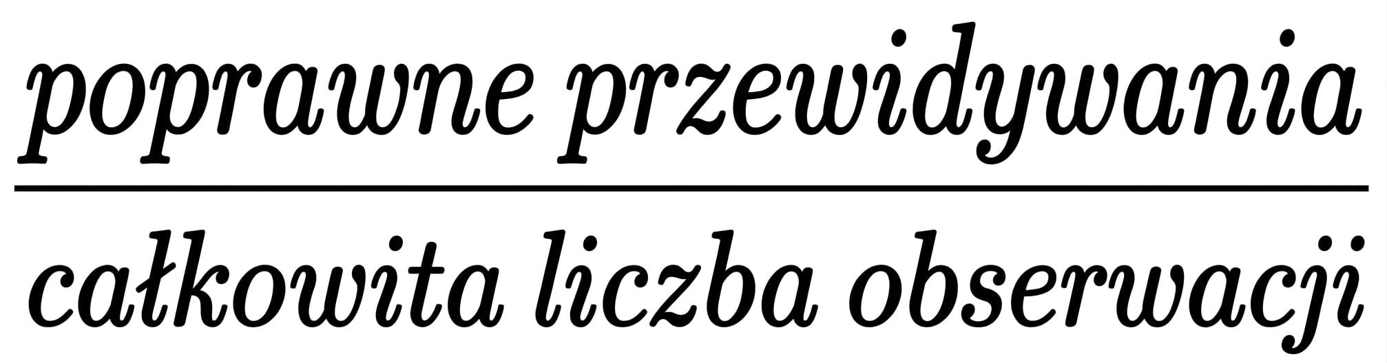 poprawne predykcje podzielone przez całkowitą liczbę obserwacji