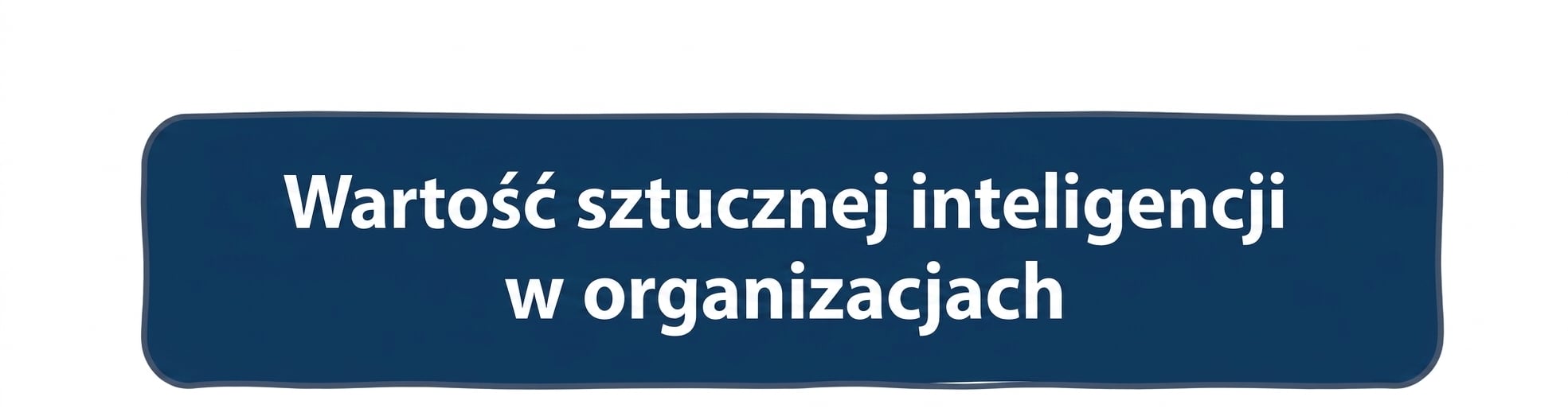 Wartość AI w organizacjach