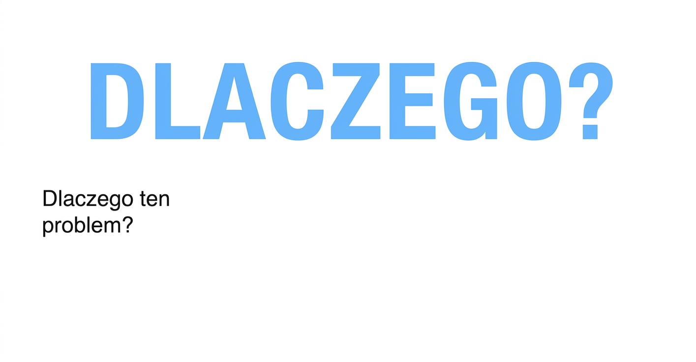 Dlaczego ten problem?