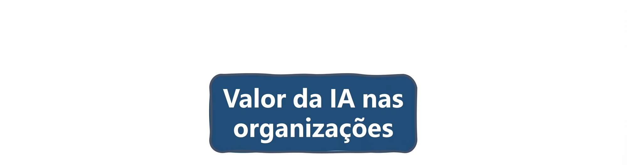 Valor de IA em organizações