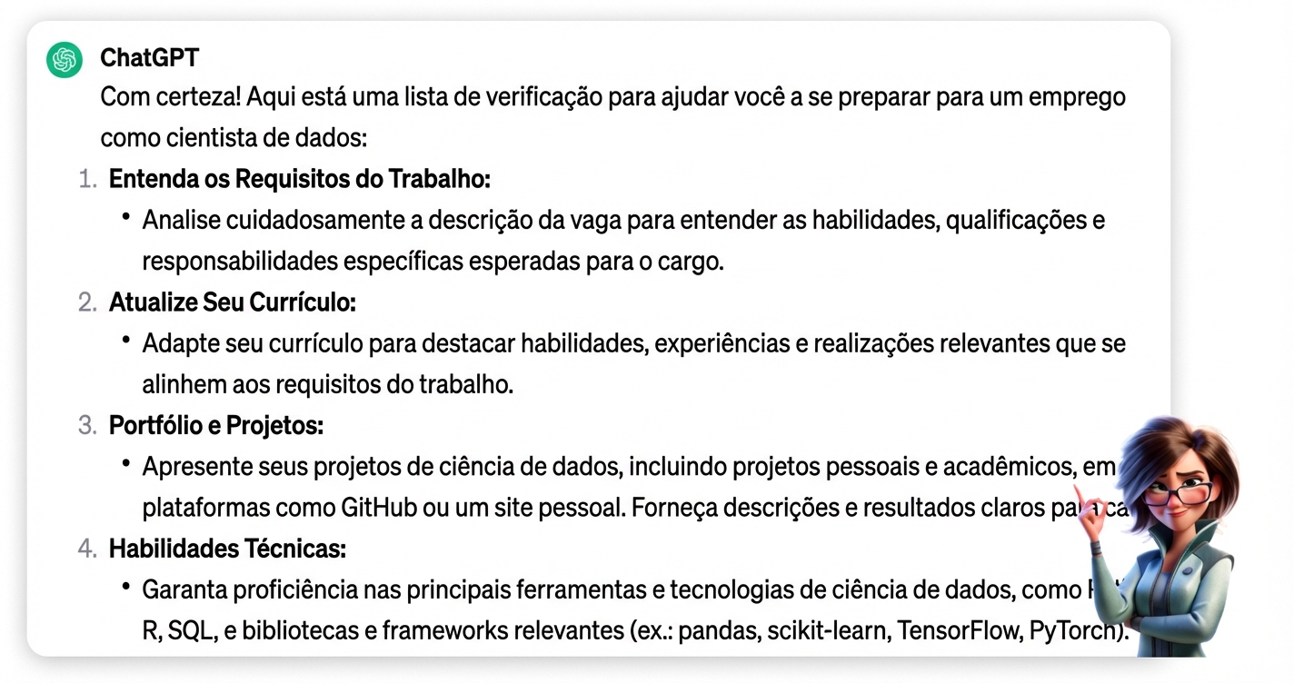 Resposta do chatGPT ao prompt “Estou me candidatando a um emprego como cientista de dados, crie uma lista de verificação sobre como posso me preparar melhor”