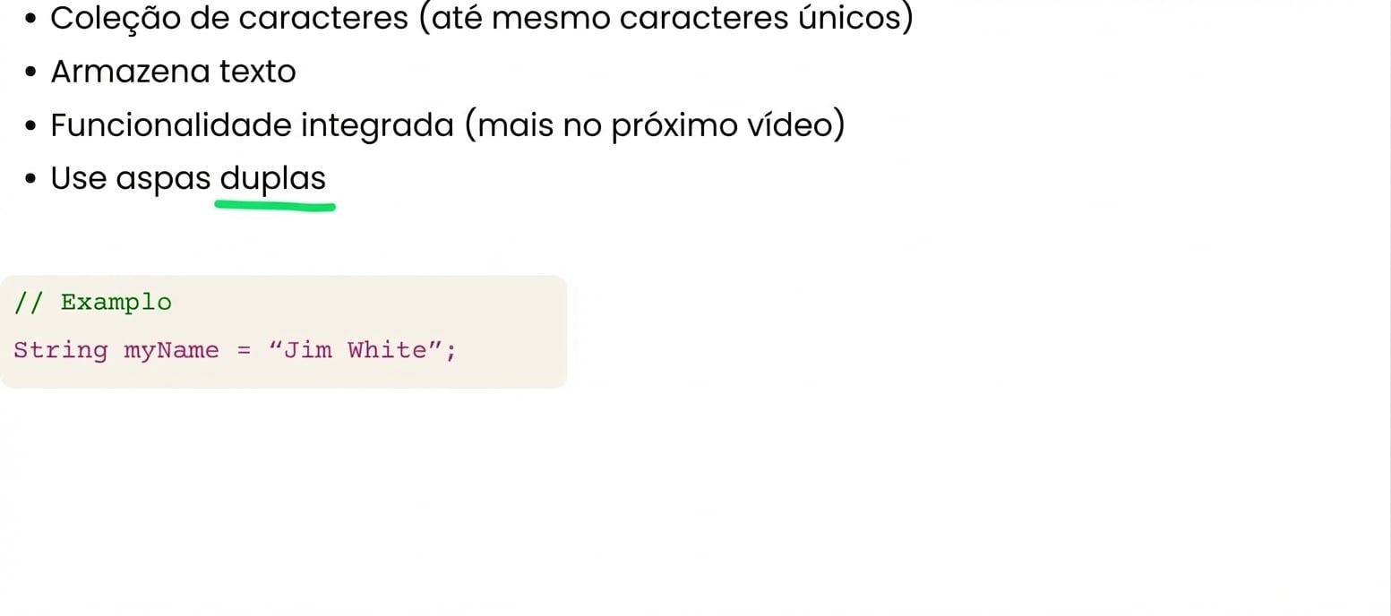 Strings são uma coleção de caracteres com aspas duplas