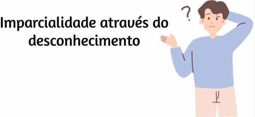 Uma pessoa tentando entender a “justiça através da inconsciência”.