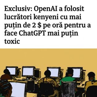 Captură de ecran a unui articol TIME despre exploatarea muncitorilor kenyeni în curățarea și etichetarea datelor pentru ChatGPT.