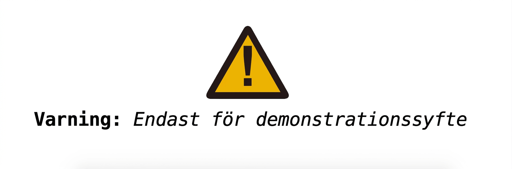 alt="Varningsskylt med texten Warning: for demonstration purposes only"