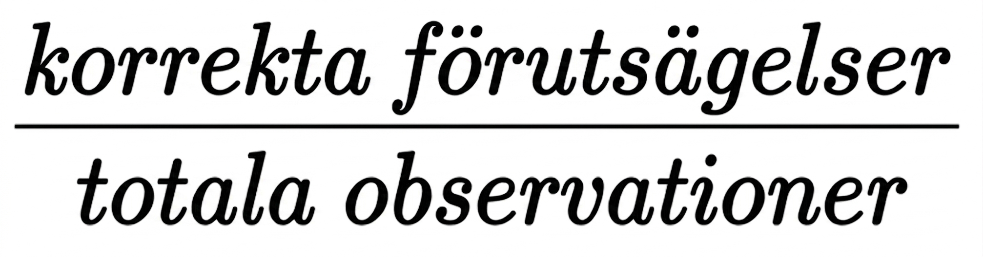 korrekta förutsägelser dividerat med totalt antal observationer