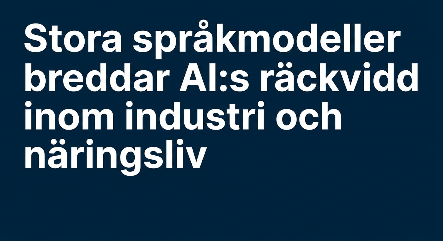 En nyhetsrubrik med texten: Large Language Models breddar AI:s räckvidd inom industri och företag