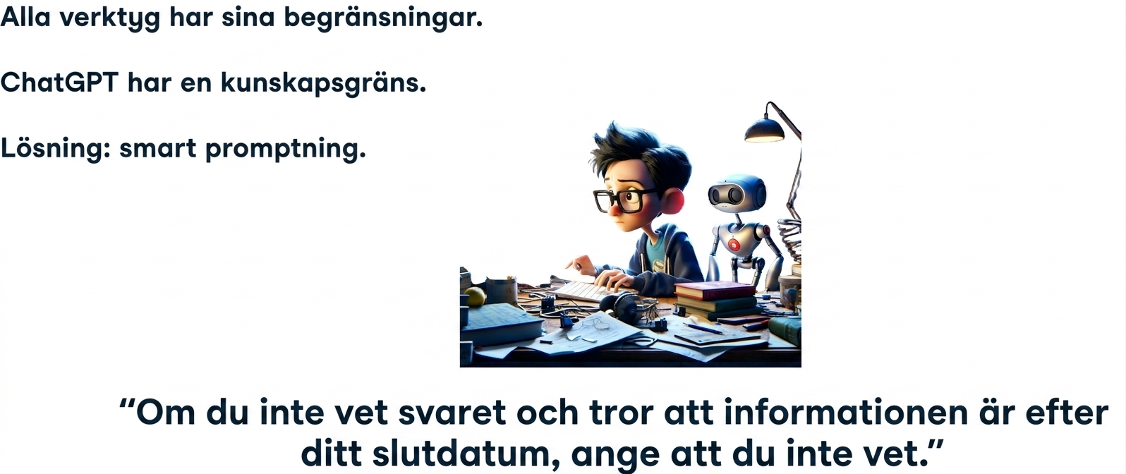 Varje verktyg har sina begränsningar. ChatGPT har ett kunskapsstopp. Lösning: smart promptning.