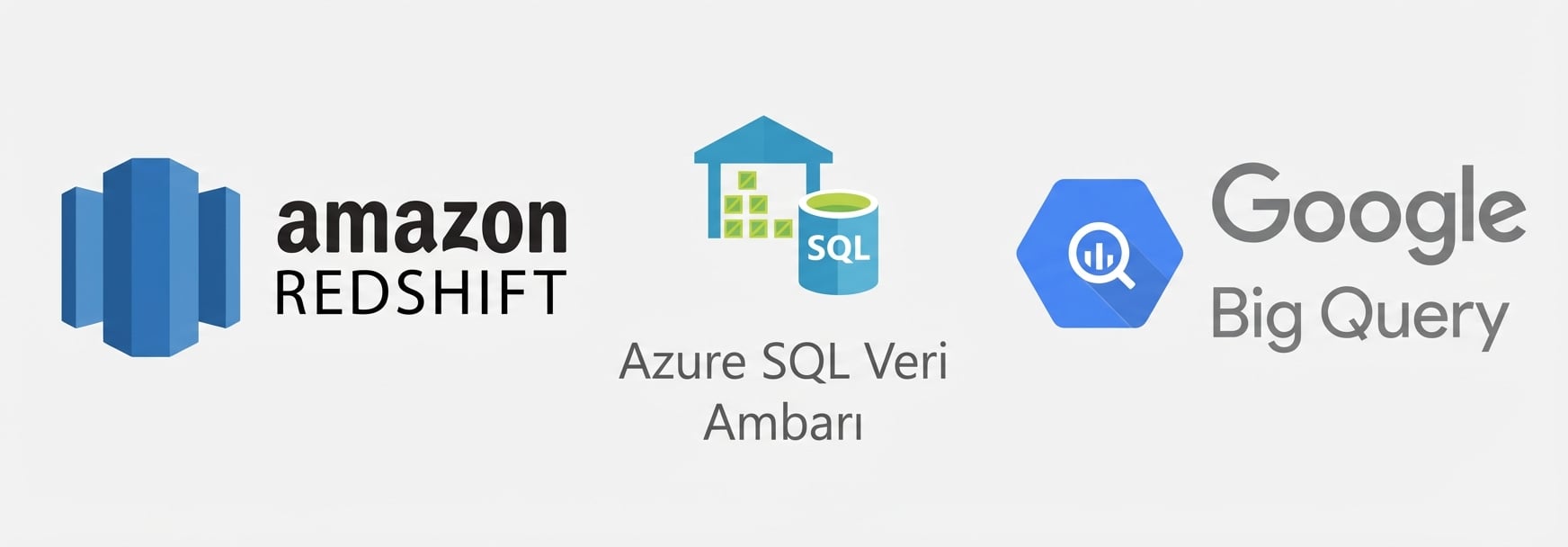 Amazon Redshift, Google BigQuery ve Azure SQL Data Warehouse