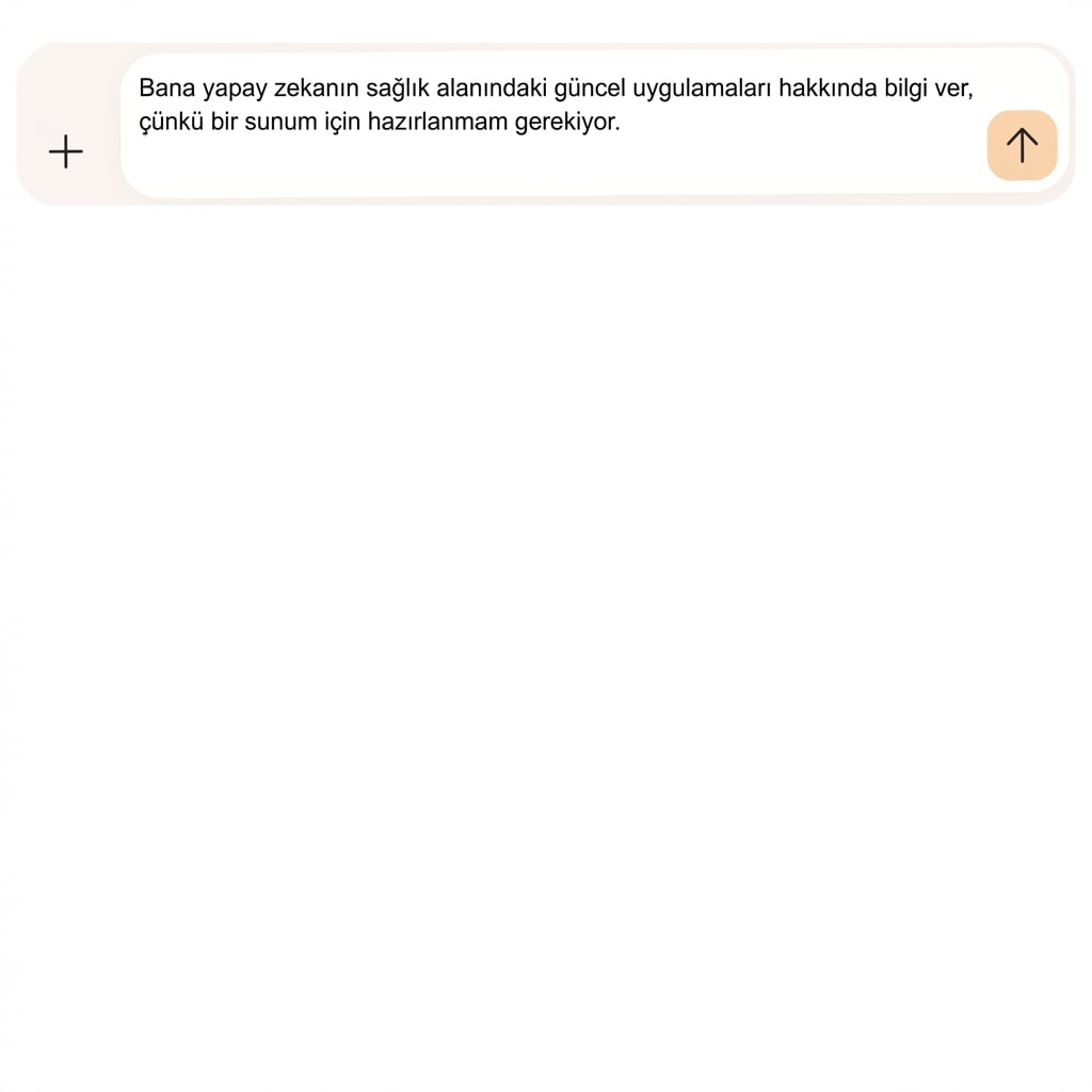Metin: "Sağlıkta yapay zekânın güncel uygulamalarını anlatın; hasta teşhisi ve yapay zekâ destekli tedavilere odaklanın."