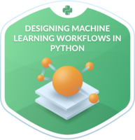 Designing Machine Learning Workflows in Python Course | DataCamp