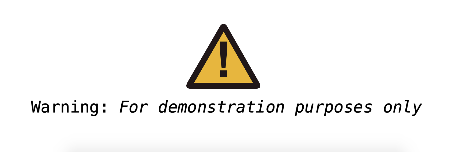 alt=”Warning sign with text Warning: for demonstration purposes only”