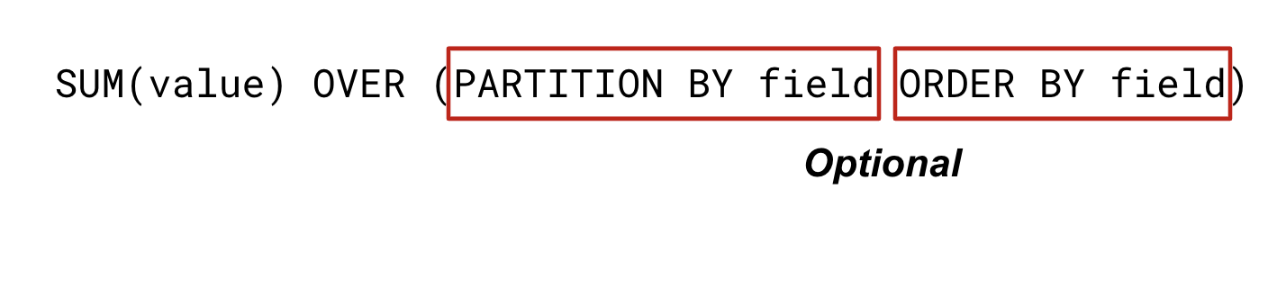 SUM(value) OVER (PARTITION BY field ORDER BY field)