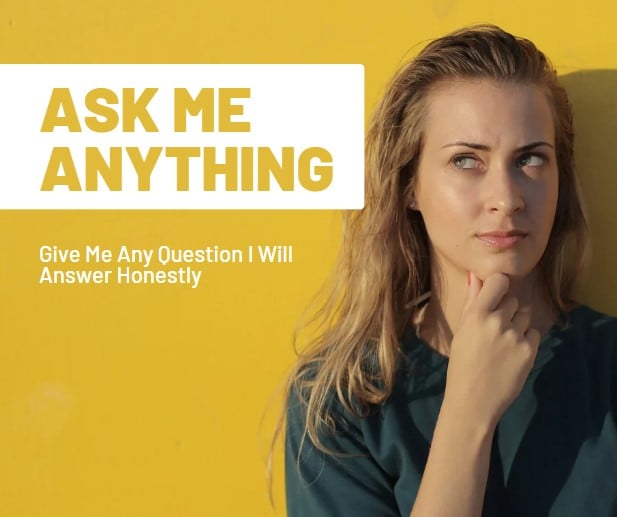 woman thinking carefully next to the phrase, Ask me Anything