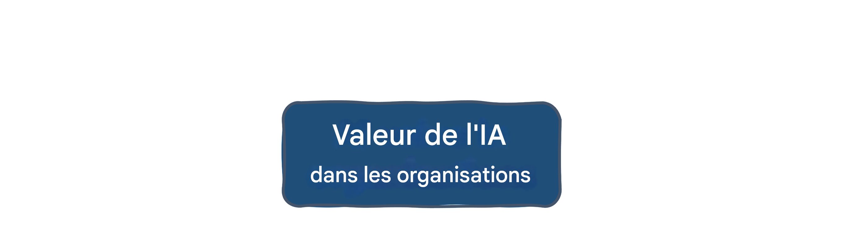 Valeur de l'IA dans les entreprises