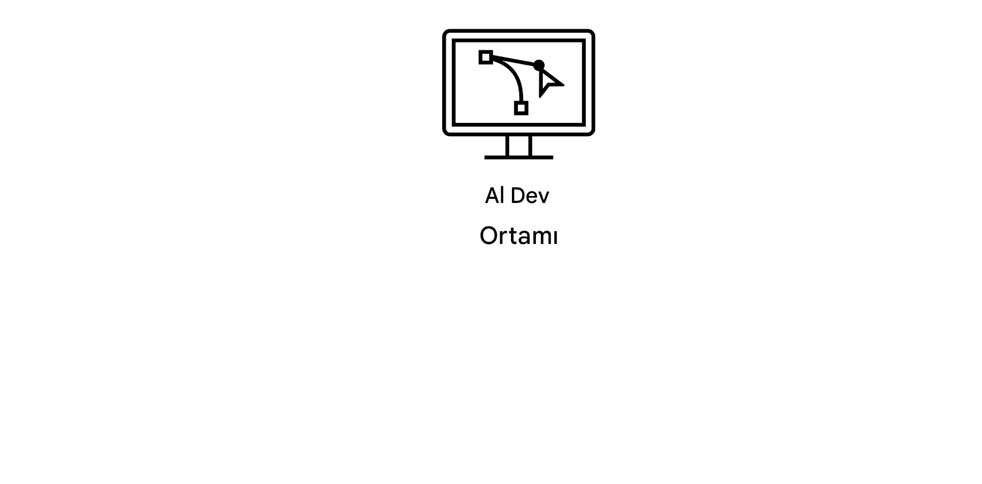 YZ Geliştirme Ortamı.