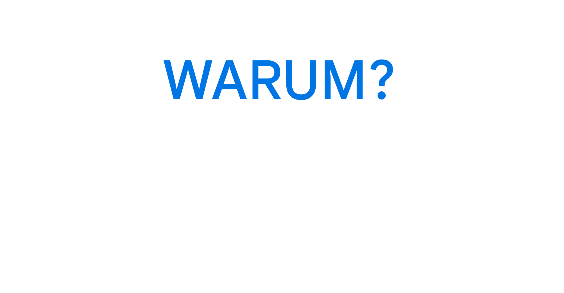 Warum?