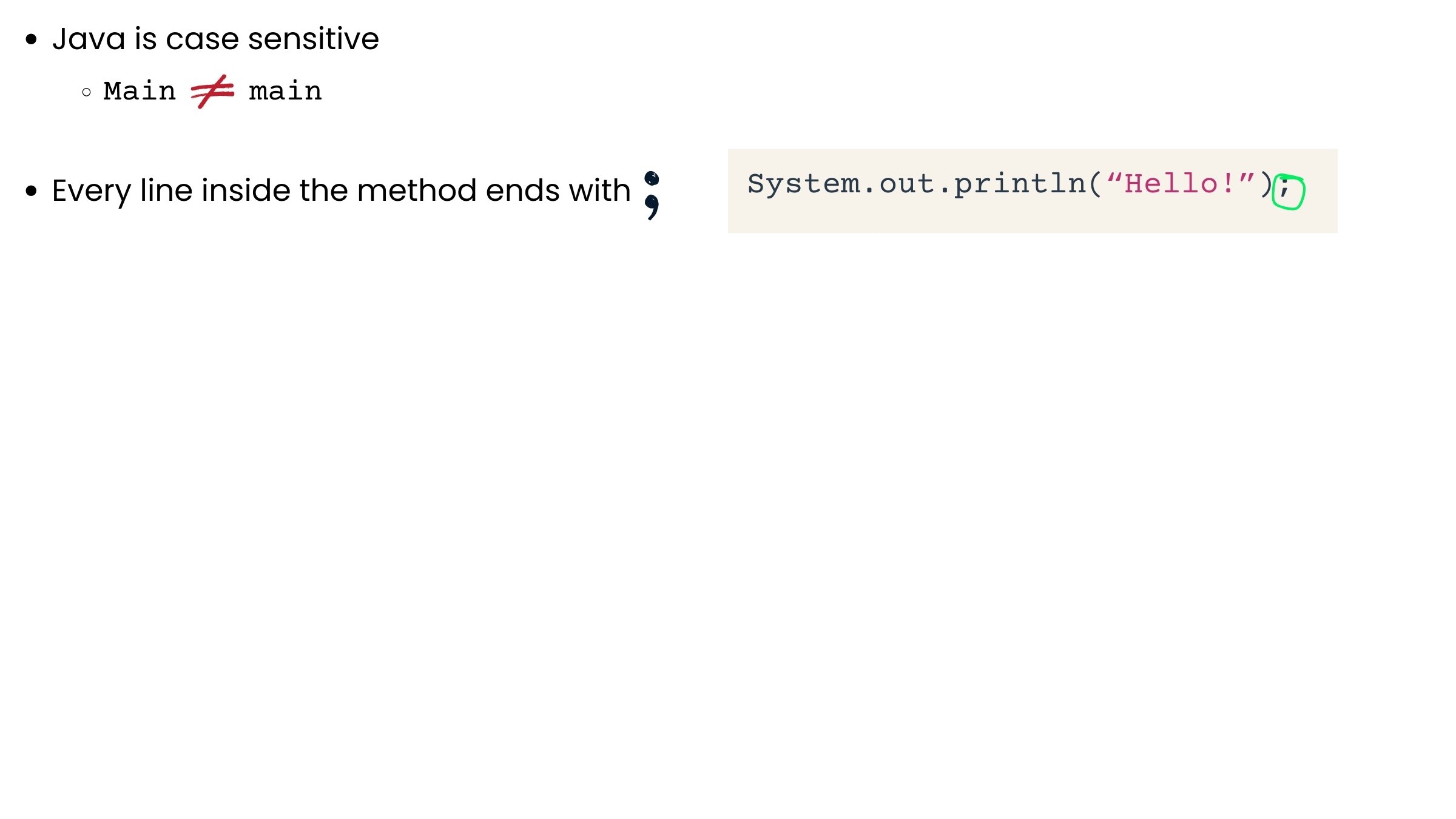 Every line inside the method ends with a semi-colon