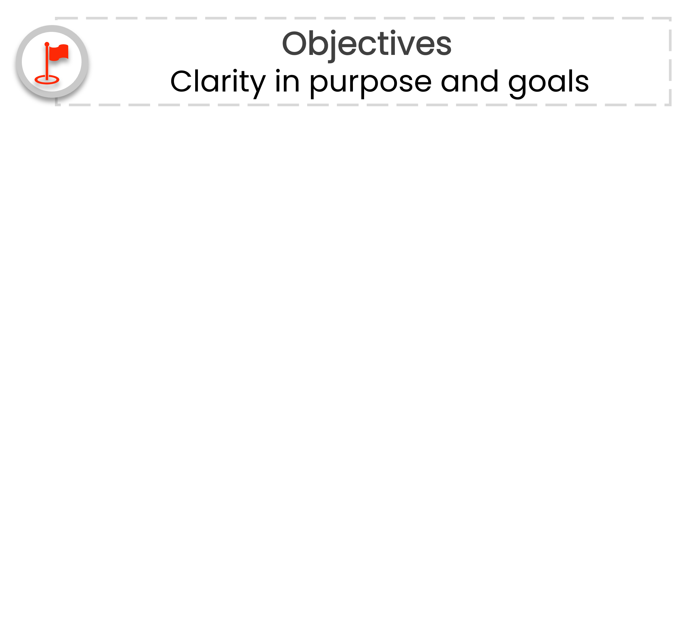 Icon of a red flag followed by the text: 'Objectives - Clarity in purpose and goals.