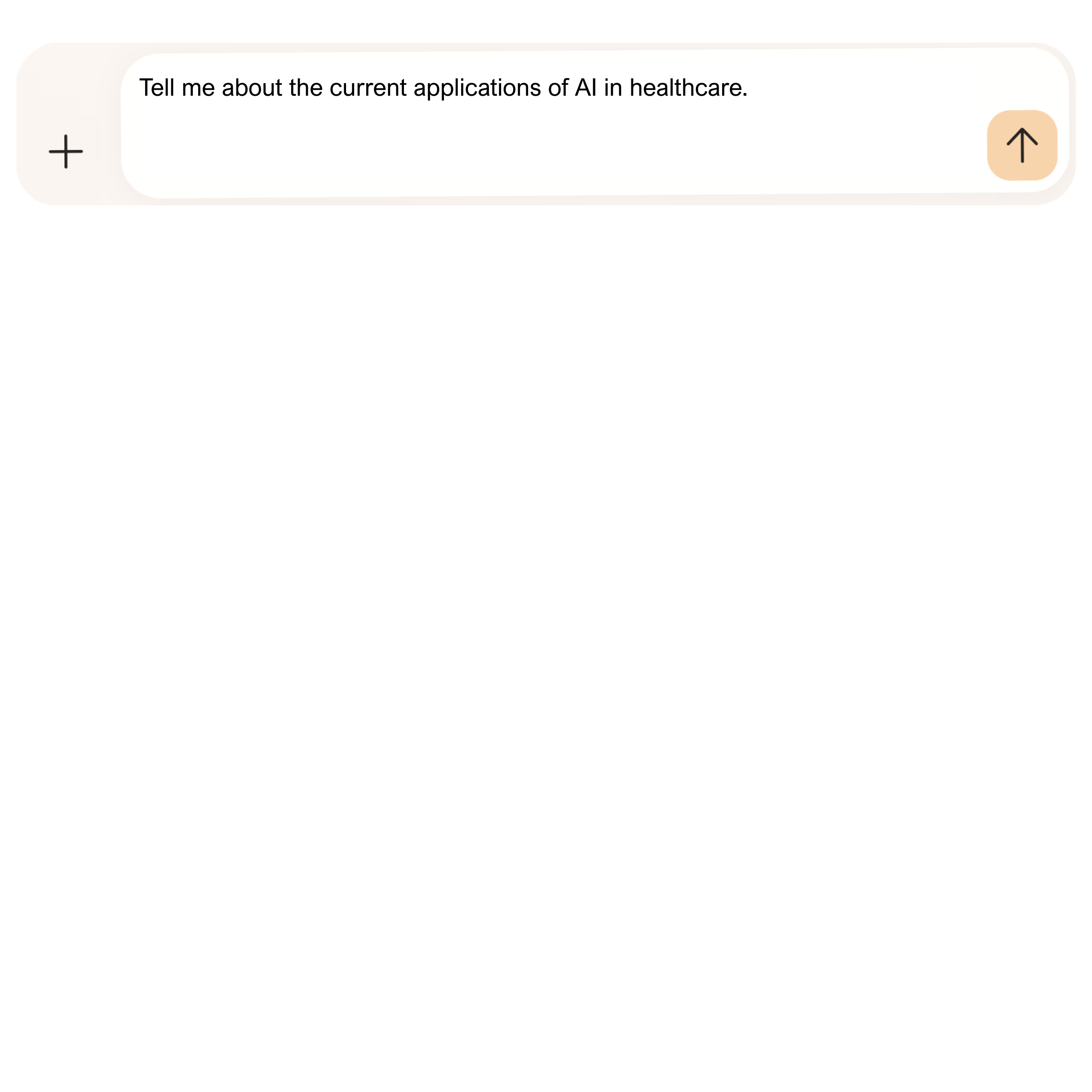 Text says:Tell me about the current applications of AI in healthcare