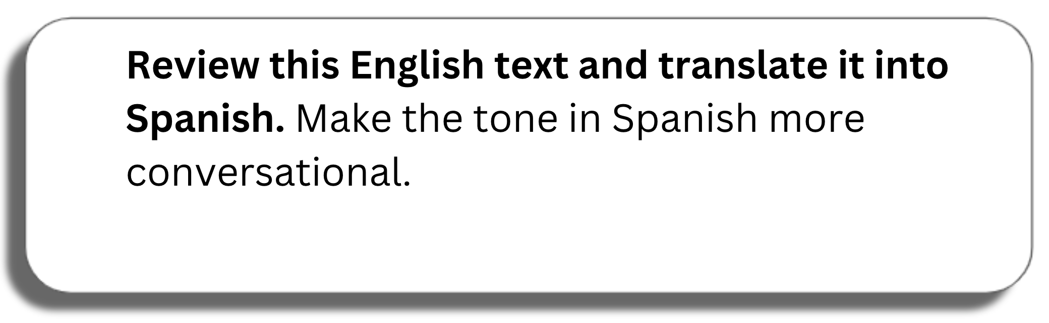 Prompt window: Review this English text and translate it into Spanish. Make the tone in Spanish more conversational.